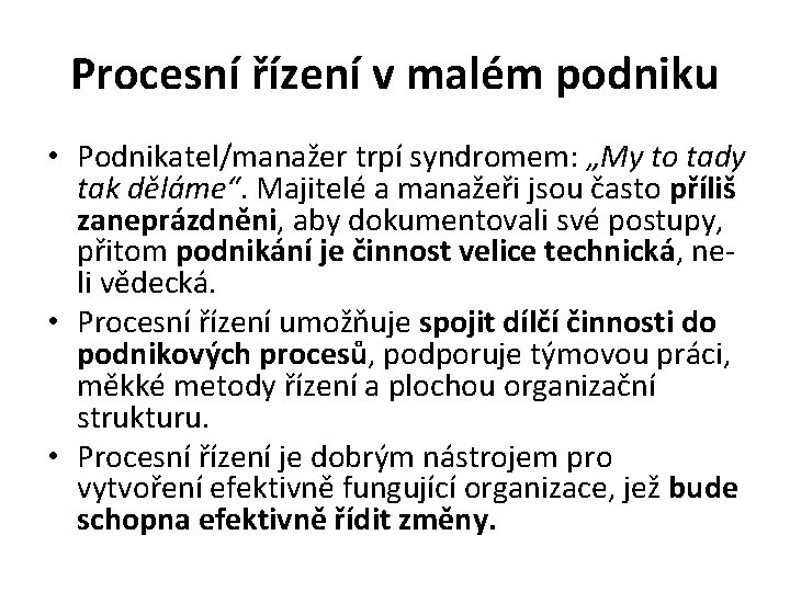 Procesní řízení v malém podniku • Podnikatel/manažer trpí syndromem: „My to tady tak děláme“.