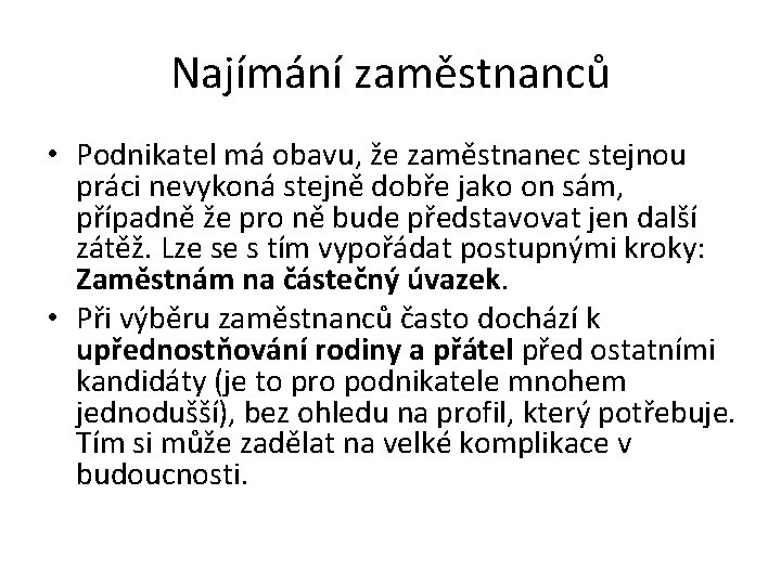 Najímání zaměstnanců • Podnikatel má obavu, že zaměstnanec stejnou práci nevykoná stejně dobře jako