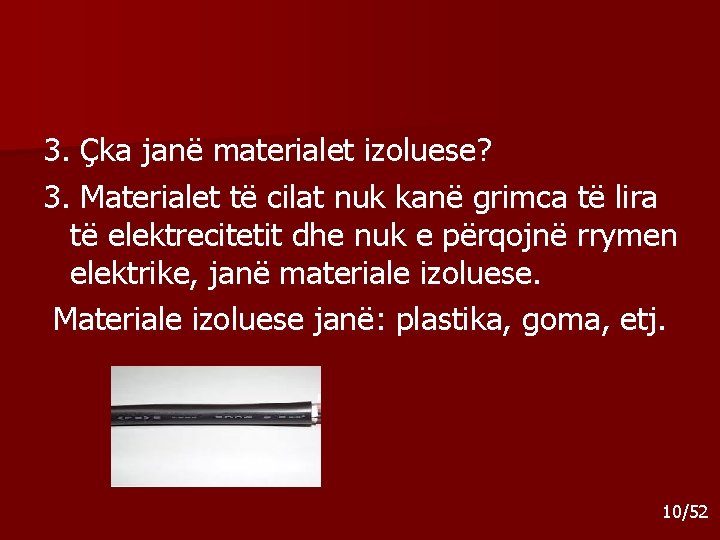 3. Çka janë materialet izoluese? 3. Materialet të cilat nuk kanë grimca të lira 3. Çka janë materialet izoluese? 3. Materialet të cilat nuk kanë grimca të lira