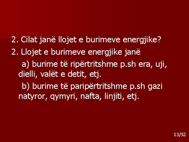 2. Cilat janë llojet e burimeve energjike? 2. Llojet e burimeve energjike janë a) 2. Cilat janë llojet e burimeve energjike? 2. Llojet e burimeve energjike janë a)
