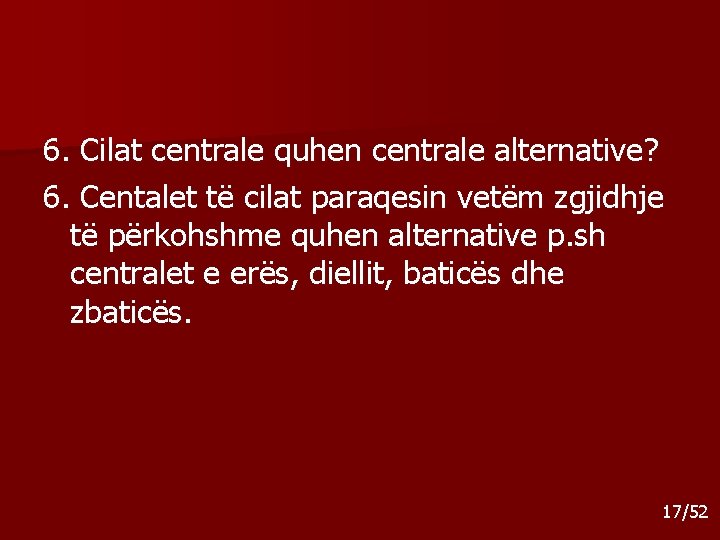 6. Cilat centrale quhen centrale alternative? 6. Centalet të cilat paraqesin vetëm zgjidhje të 6. Cilat centrale quhen centrale alternative? 6. Centalet të cilat paraqesin vetëm zgjidhje të