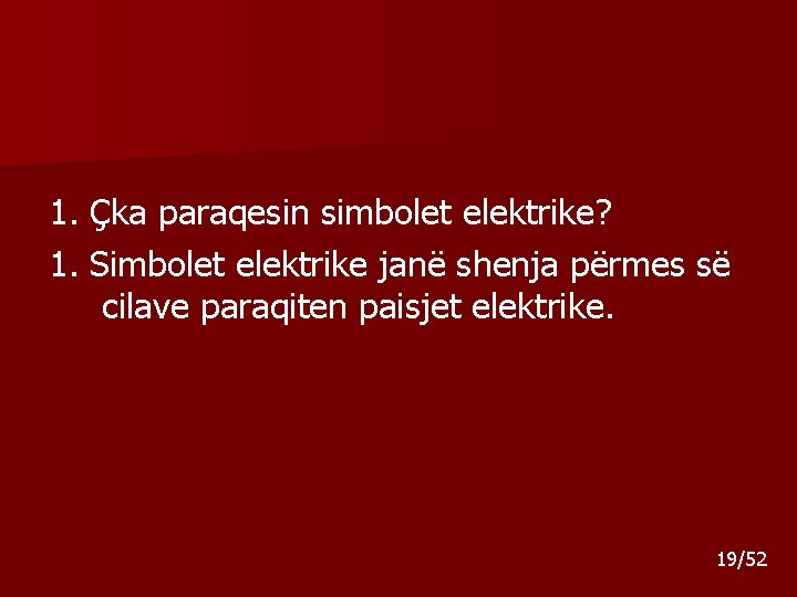 1. Çka paraqesin simbolet elektrike? 1. Simbolet elektrike janë shenja përmes së cilave paraqiten 1. Çka paraqesin simbolet elektrike? 1. Simbolet elektrike janë shenja përmes së cilave paraqiten