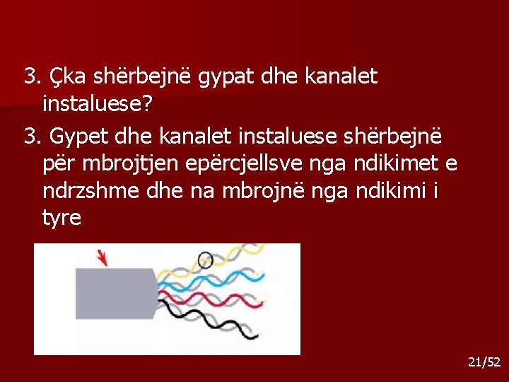 3. Çka shërbejnë gypat dhe kanalet instaluese? 3. Gypet dhe kanalet instaluese shërbejnë për 3. Çka shërbejnë gypat dhe kanalet instaluese? 3. Gypet dhe kanalet instaluese shërbejnë për
