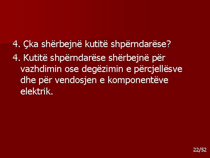 4. Çka shërbejnë kutitë shpërndarëse? 4. Kutitë shpërndarëse shërbejnë për vazhdimin ose degëzimin e 4. Çka shërbejnë kutitë shpërndarëse? 4. Kutitë shpërndarëse shërbejnë për vazhdimin ose degëzimin e
