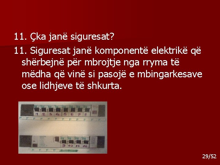 11. Çka janë siguresat? 11. Siguresat janë komponentë elektrikë që shërbejnë për mbrojtje nga 11. Çka janë siguresat? 11. Siguresat janë komponentë elektrikë që shërbejnë për mbrojtje nga