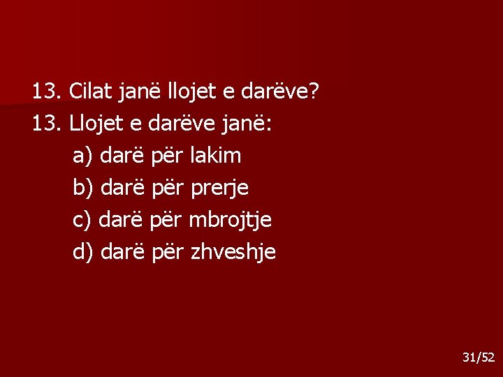 13. Cilat janë llojet e darëve? 13. Llojet e darëve janë: a) darë për 13. Cilat janë llojet e darëve? 13. Llojet e darëve janë: a) darë për