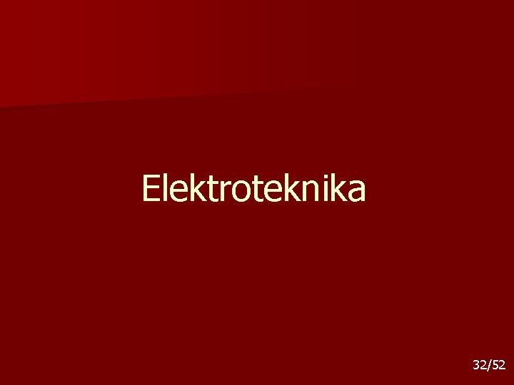 Elektroteknika 32/52 Elektroteknika 32/52