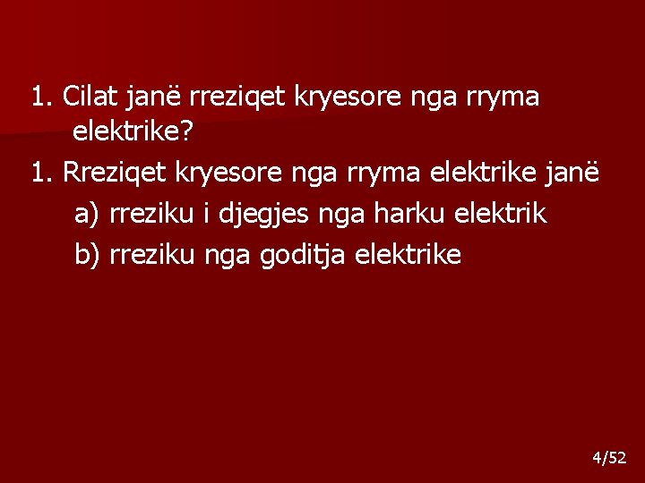 1. Cilat janë rreziqet kryesore nga rryma elektrike? 1. Rreziqet kryesore nga rryma elektrike 1. Cilat janë rreziqet kryesore nga rryma elektrike? 1. Rreziqet kryesore nga rryma elektrike