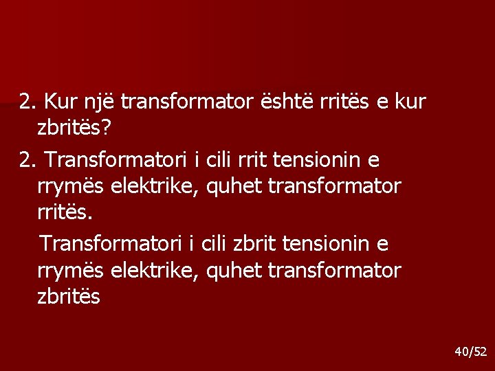 2. Kur një transformator është rritës e kur zbritës? 2. Transformatori i cili rrit 2. Kur një transformator është rritës e kur zbritës? 2. Transformatori i cili rrit