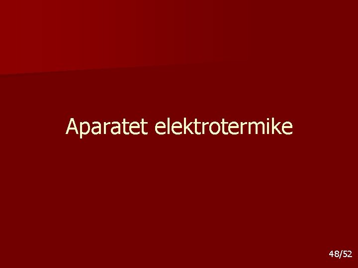 Aparatet elektrotermike 48/52 Aparatet elektrotermike 48/52