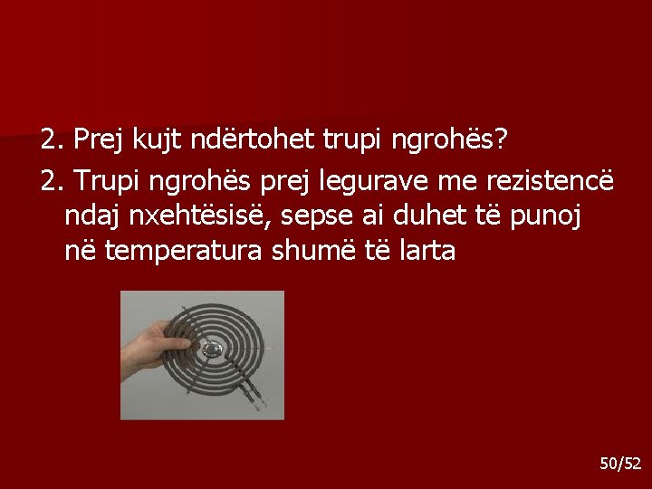 2. Prej kujt ndërtohet trupi ngrohës? 2. Trupi ngrohës prej legurave me rezistencë ndaj 2. Prej kujt ndërtohet trupi ngrohës? 2. Trupi ngrohës prej legurave me rezistencë ndaj
