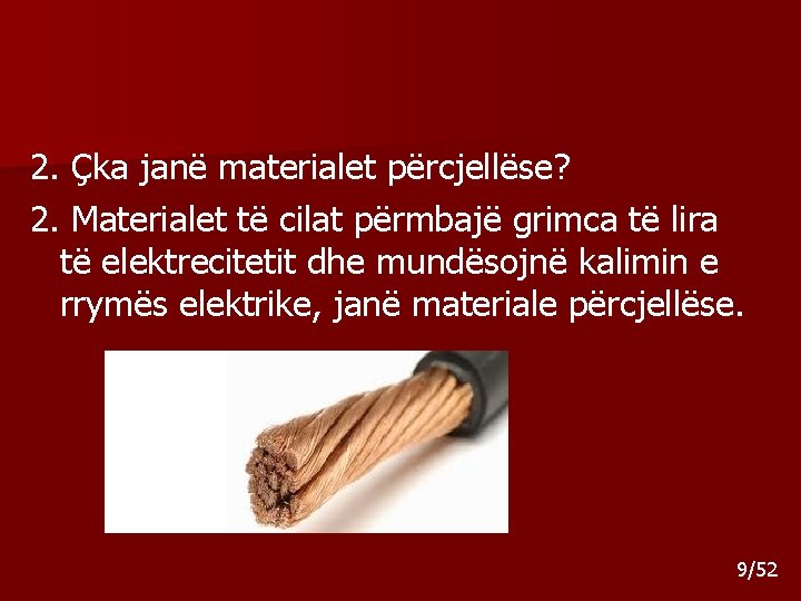 2. Çka janë materialet përcjellëse? 2. Materialet të cilat përmbajë grimca të lira të 2. Çka janë materialet përcjellëse? 2. Materialet të cilat përmbajë grimca të lira të