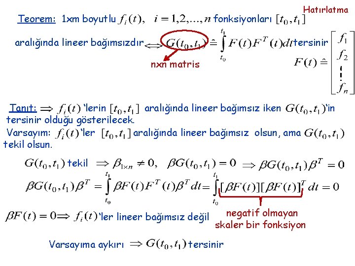 Teorem: 1 xm boyutlu Hatırlatma fonksiyonları aralığında lineer bağımsızdır tersinir nxn matris Tanıt: ‘lerin
