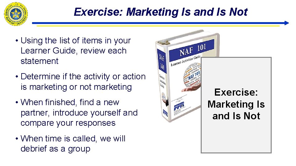 Exercise: Marketing Is and Is Not • Using the list of items in your