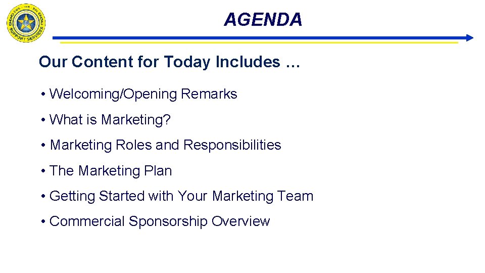 AGENDA Our Content for Today Includes … • Welcoming/Opening Remarks • What is Marketing?