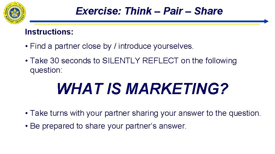 Exercise: Think – Pair – Share Instructions: • Find a partner close by /