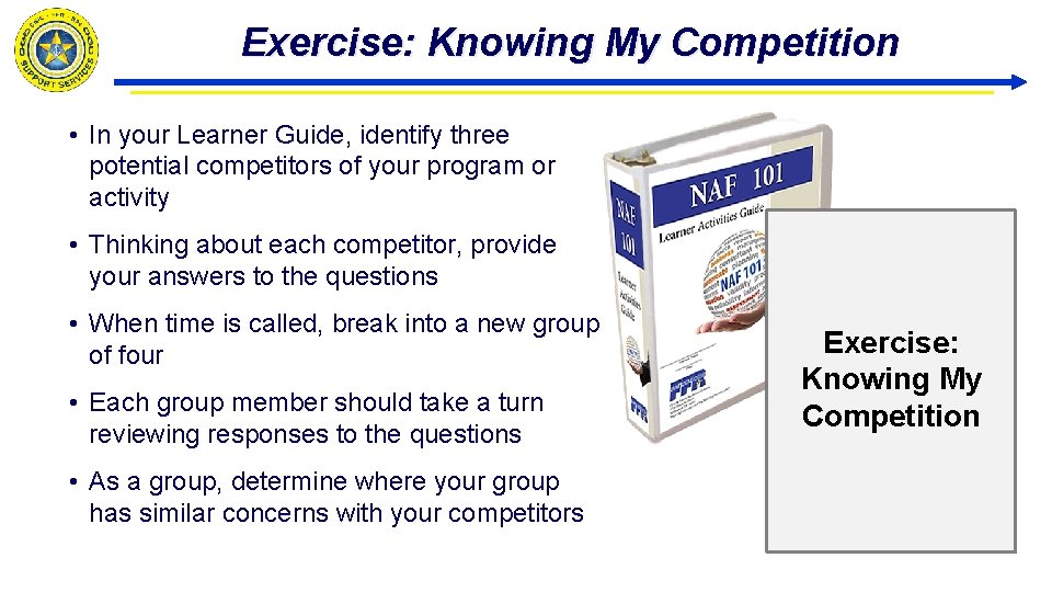 Exercise: Knowing My Competition • In your Learner Guide, identify three potential competitors of