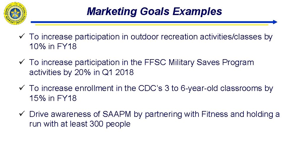 Marketing Goals Examples ü To increase participation in outdoor recreation activities/classes by 10% in