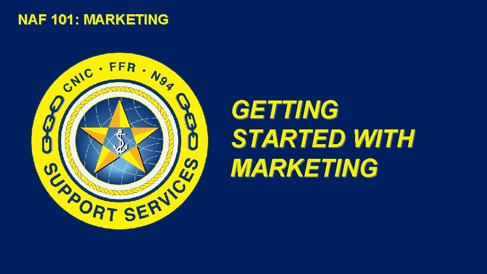 NAF 101: MARKETING GETTING STARTED WITH MARKETING 