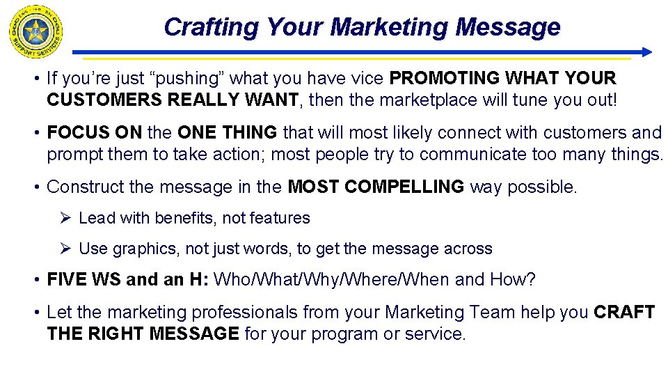 Crafting Your Marketing Message • If you’re just “pushing” what you have vice PROMOTING