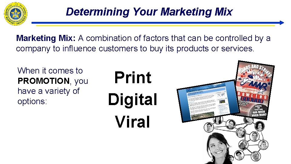 Determining Your Marketing Mix: A combination of factors that can be controlled by a