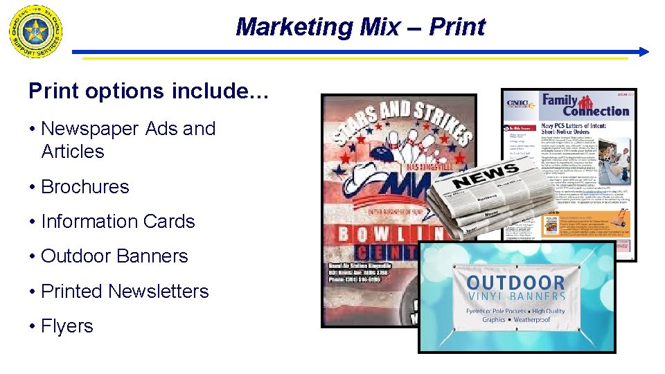 Marketing Mix – Print options include… • Newspaper Ads and Articles • Brochures •
