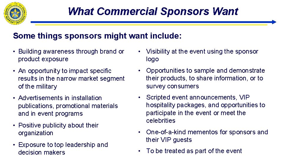 What Commercial Sponsors Want Some things sponsors might want include: • Building awareness through