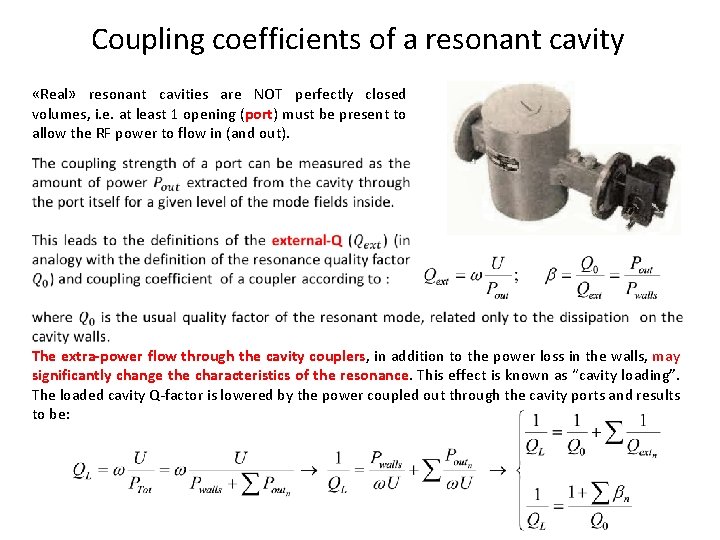 Coupling coefficients of a resonant cavity «Real» resonant cavities are NOT perfectly closed volumes,