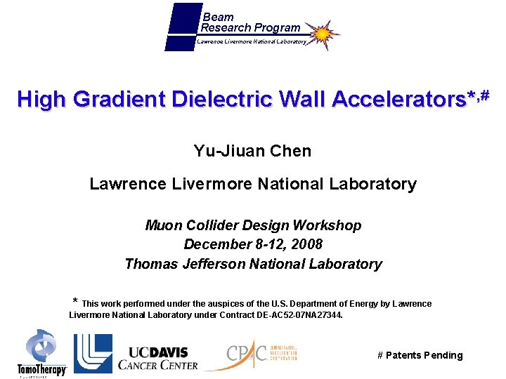 Beam Research Program Lawrence Livermore National Laboratory High Gradient Dielectric Wall Accelerators*, # Yu-Jiuan