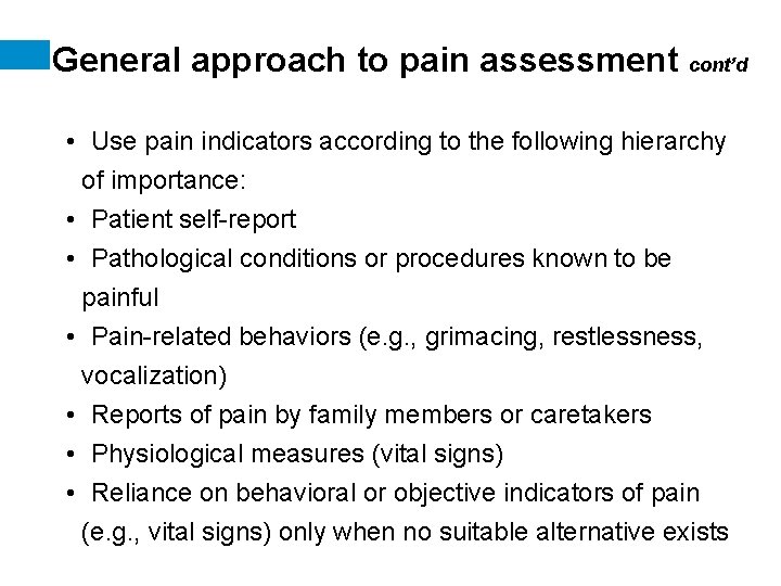 General approach to pain assessment cont’d • Use pain indicators according to the following