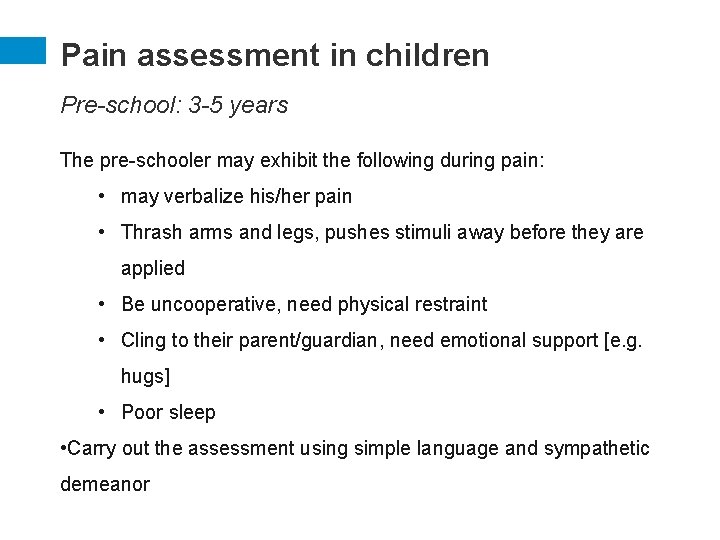 Pain assessment in children Pre-school: 3 -5 years The pre-schooler may exhibit the following