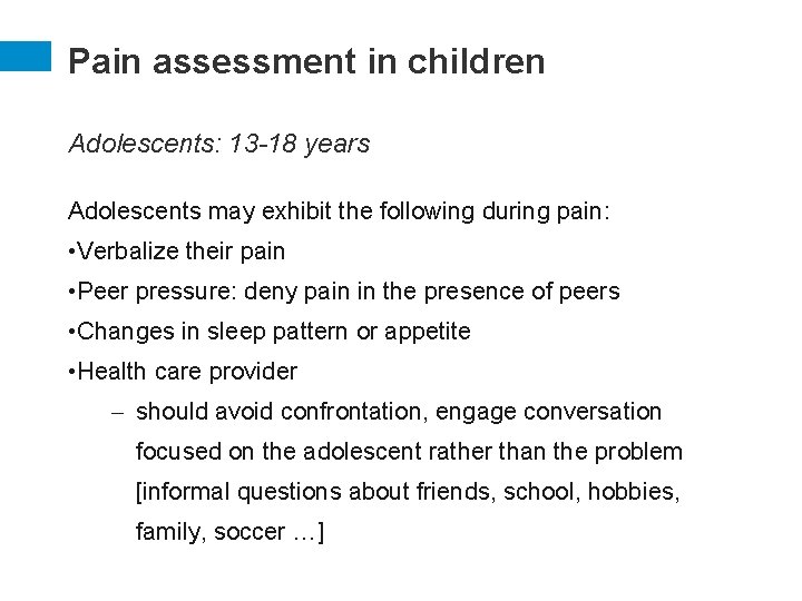 Pain assessment in children Adolescents: 13 -18 years Adolescents may exhibit the following during