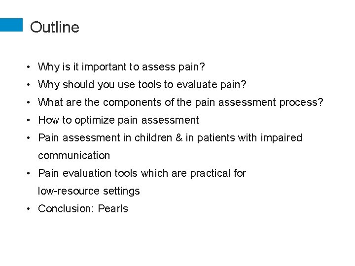 Outline • Why is it important to assess pain? • Why should you use