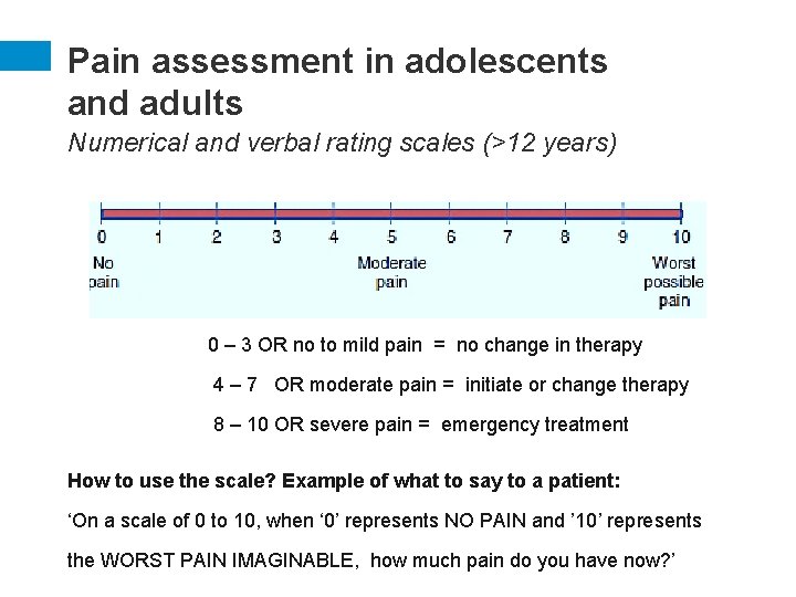 Pain assessment in adolescents and adults Numerical and verbal rating scales (>12 years) 0