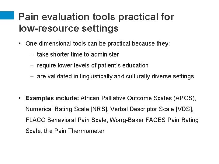 Pain evaluation tools practical for low-resource settings • One-dimensional tools can be practical because