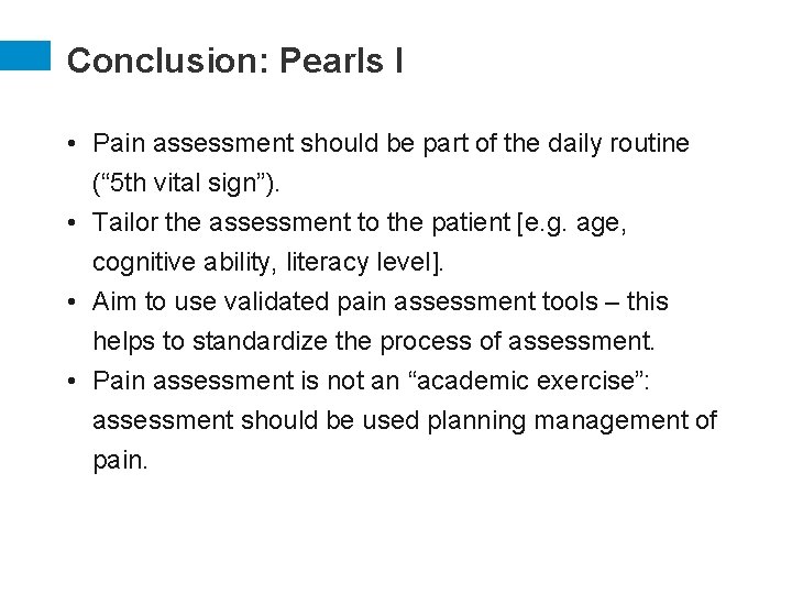 Conclusion: Pearls I • Pain assessment should be part of the daily routine (“