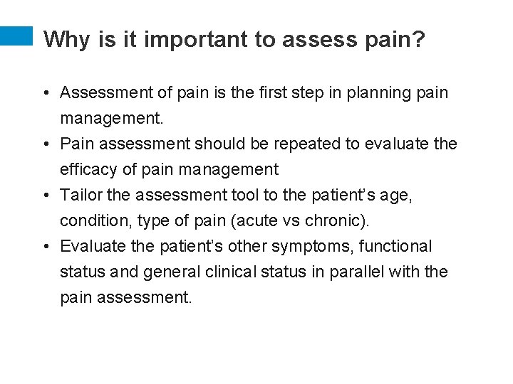 Why is it important to assess pain? • Assessment of pain is the first