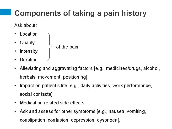 Components of taking a pain history Ask about: • Location • Quality • Intensity