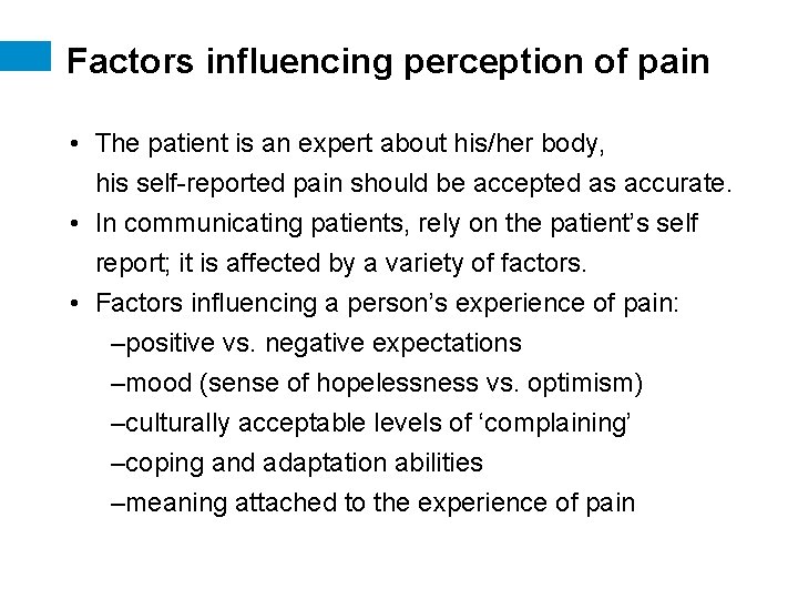 Factors influencing perception of pain • The patient is an expert about his/her body,