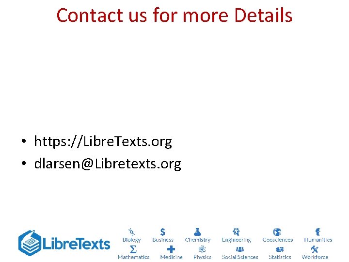 Contact us for more Details • https: //Libre. Texts. org • dlarsen@Libretexts. org 