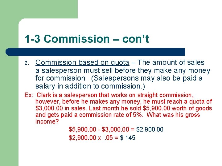 1 -3 Commission – con’t 2. Commission based on quota – The amount of