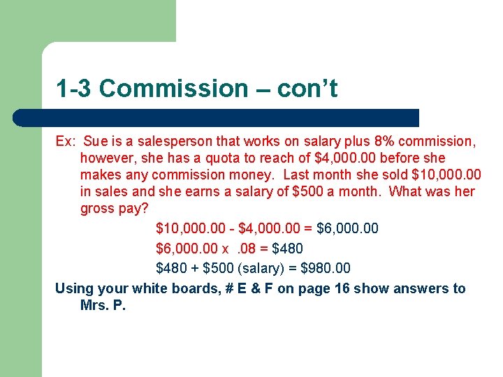 1 -3 Commission – con’t Ex: Sue is a salesperson that works on salary
