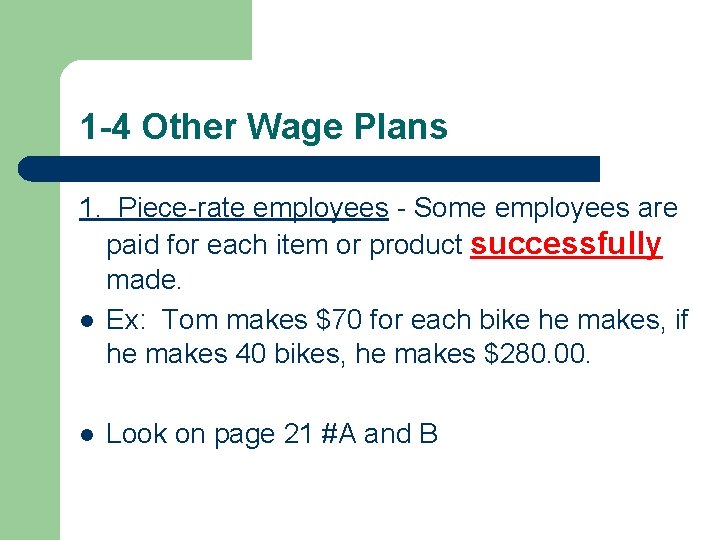 1 -4 Other Wage Plans 1. Piece-rate employees - Some employees are paid for