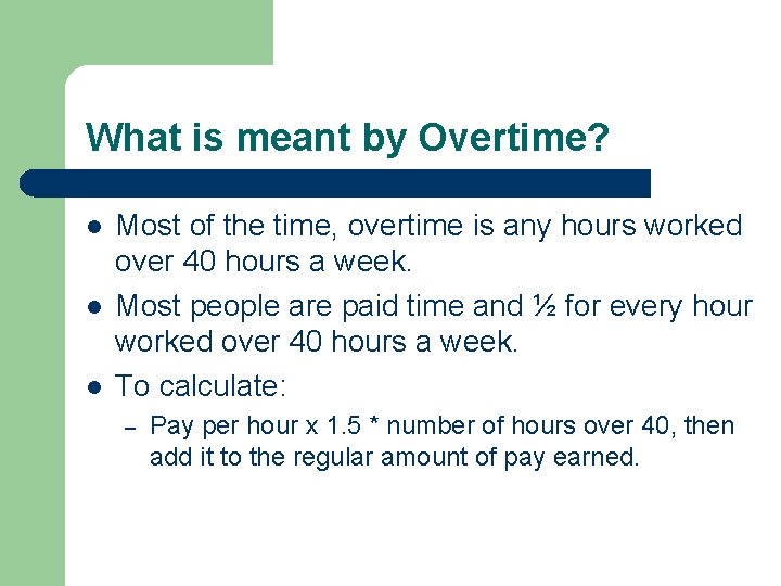 What is meant by Overtime? l l l Most of the time, overtime is