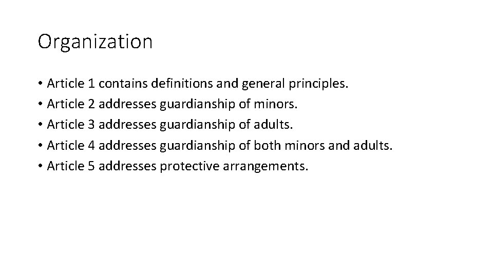 Organization • Article 1 contains definitions and general principles. • Article 2 addresses guardianship