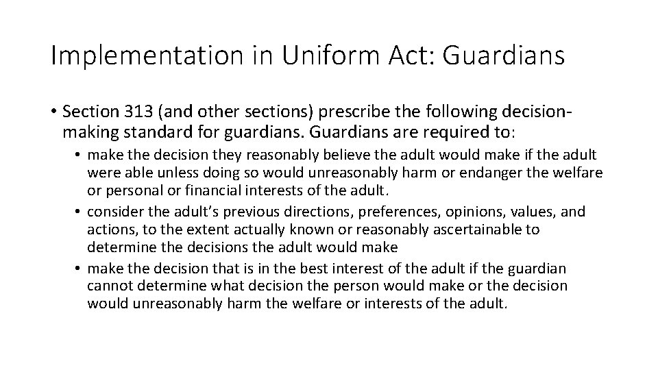 Implementation in Uniform Act: Guardians • Section 313 (and other sections) prescribe the following