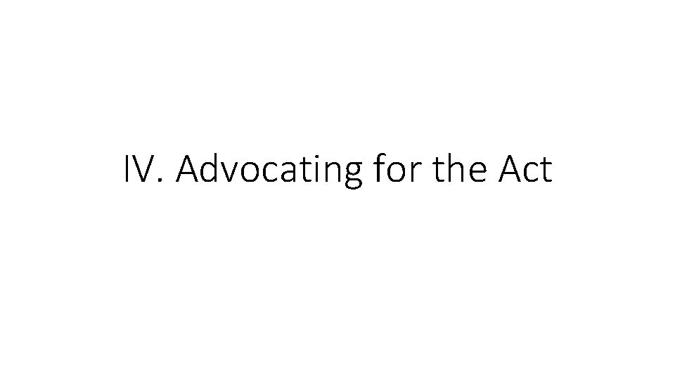 IV. Advocating for the Act 