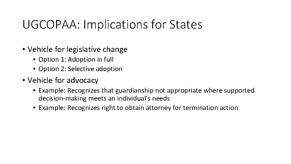 UGCOPAA: Implications for States • Vehicle for legislative change • Option 1: Adoption in