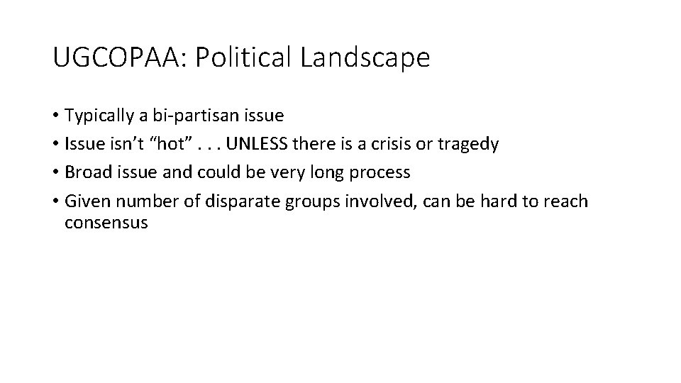 UGCOPAA: Political Landscape • Typically a bi-partisan issue • Issue isn’t “hot”. . .