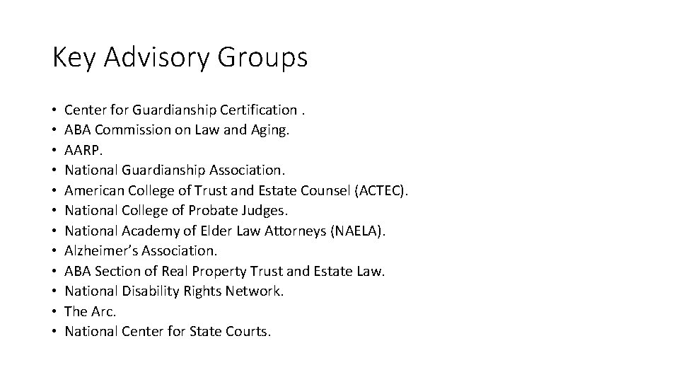 Key Advisory Groups • • • Center for Guardianship Certification. ABA Commission on Law